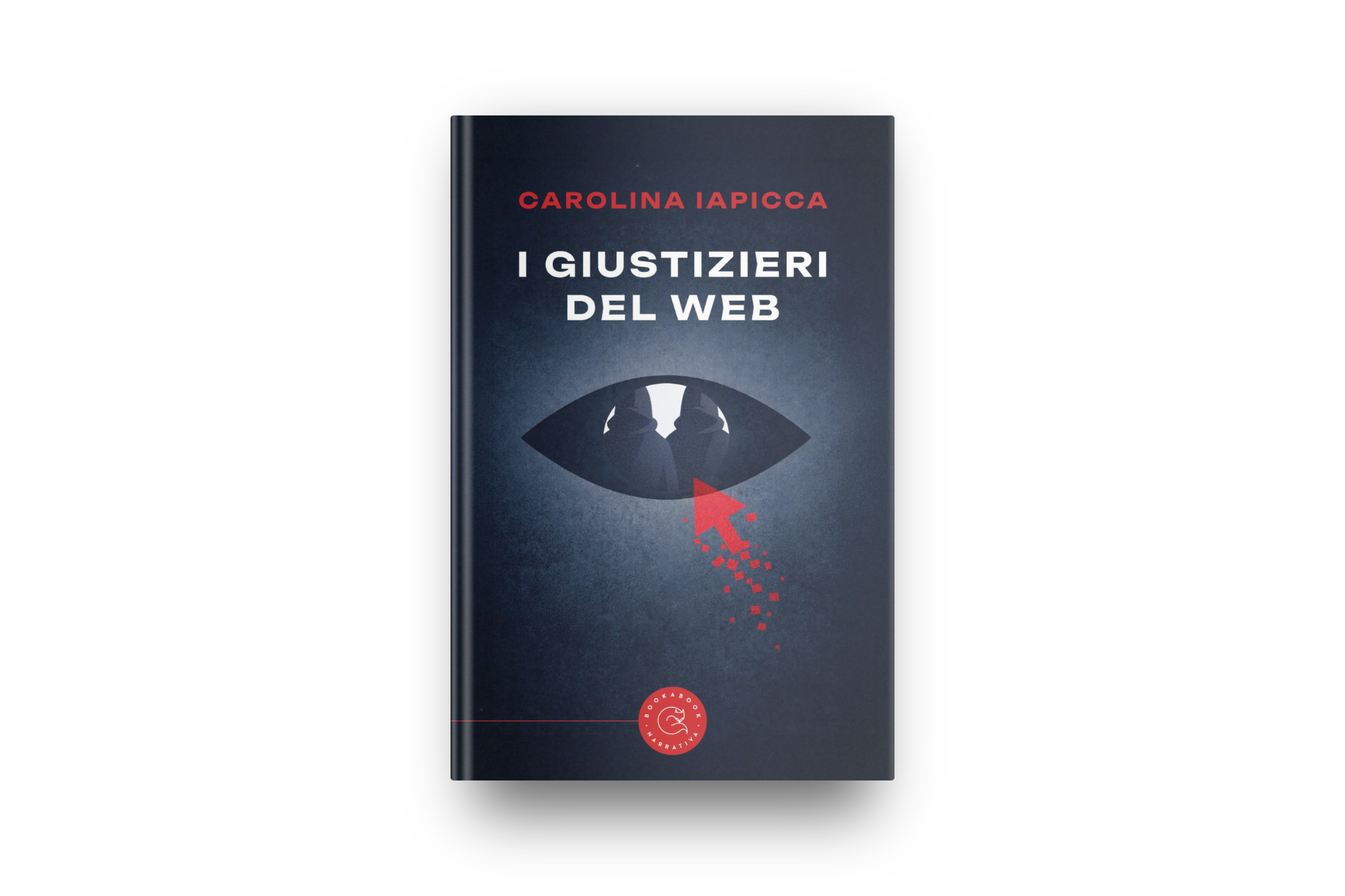 Copertina del romanzo I Giustizieri del Web di Carolina Iapicca: occhio con cursore rosso che si dissolve in pixel su sfondo blu ardesia